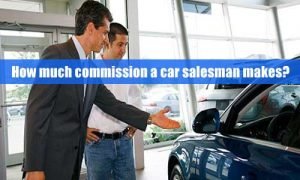 Average commission a Car salesman makes in a year | How New Car Sales ...